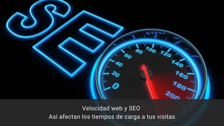 POSICIONAMIENTO SEO: CONSEJOS COMO MEJORAR TU WEB velocidad web para tu posicionamiento seo