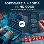 Software a medida vs no-code: cuándo cada opción tiene sentido y cuándo no
