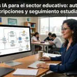 Agentes IA para el sector educativo: automatiza inscripciones y seguimiento estudiantil