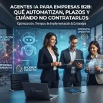 Agentes IA para empresas B2B: qué automatizan y cuándo no